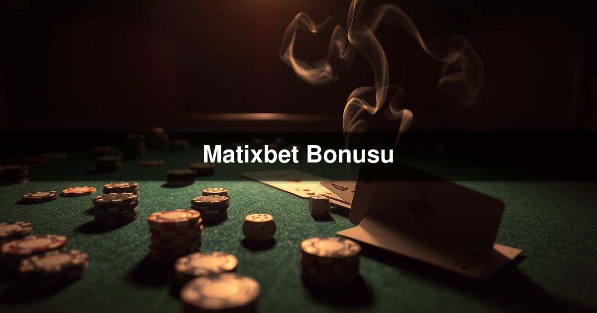 Matixbet Bonusu